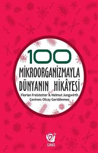 100 Mikroorganizmayla Dünyanın Hikâyesi 100 Mikroorganizmayla Dünyanın Hikâyesi