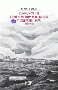 Cumhuriyet’te Ermeni ve Rum Mallarının Türkleştirilmesi (1920-1930) Cumhuriyet’te Ermeni ve Rum Mallarının Türkleştirilmesi (1920-1930)
