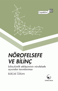 Nörofelsefe ve Bilinç Nörofelsefe ve Bilinç