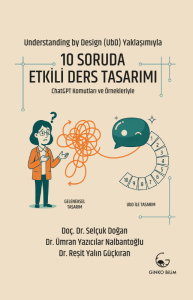 Understanding by Design (UbD) Yaklaşımıyla 10 Soruda Etkili Ders Tasarımı