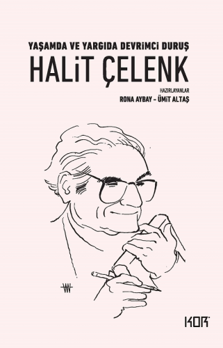 Yaşamda ve Yargıda Devrimci Duruş: Halit Çelenk