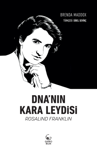 DNA'nın Kara Leydisi: Rosalind Franklin