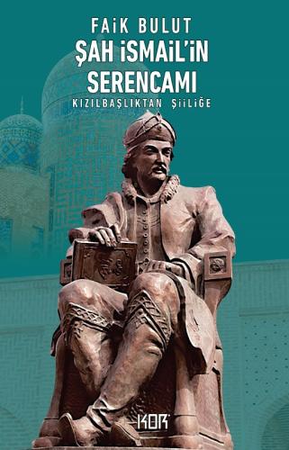 Şah İsmail'in Serencamı