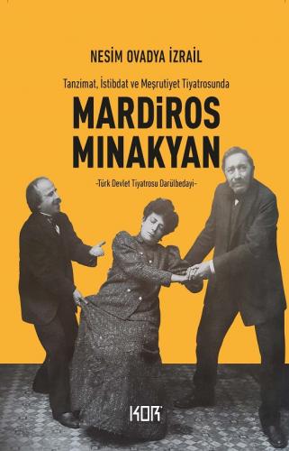 Tanzimat, İstibdat ve Meşrutiyet Tiyatrosunda MARDİROS MINAKYAN